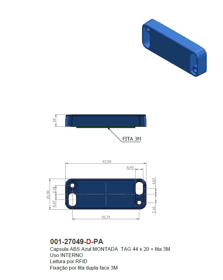 Capsula ABS Azul MONTADA  TAG 44 x 20 + fita 3M 
Uso INTERNO
Leitura por RFID
Fixação por fita dupla face 3M