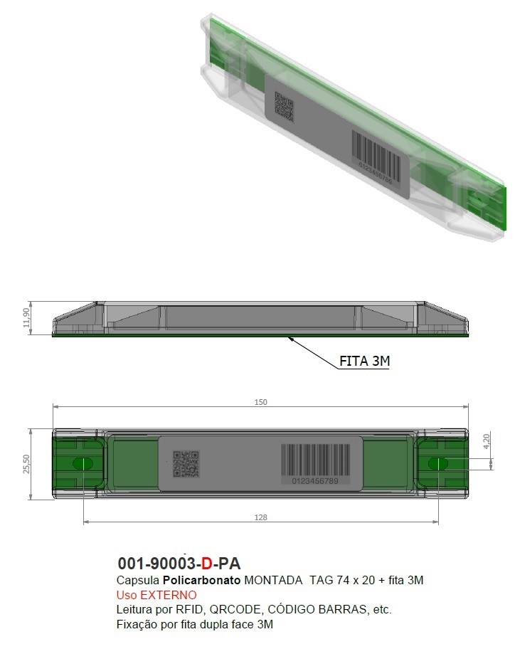 Capsula Policarbonato MONTADA  TAG 74 x 20 + fita 3M 
Uso EXTERNO
Facilidade de leitura por RFID, QRCODE, CÓDIGO BARRAS, etc.
Fixação por fita dupla face 3M