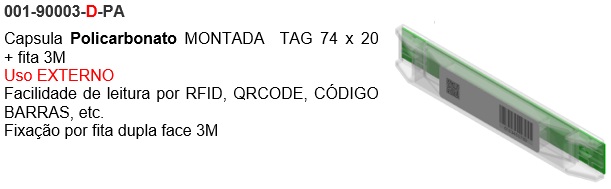 Capsula Policarbonato MONTADA  TAG 74 x 20 + fita 3M 
Uso EXTERNO
